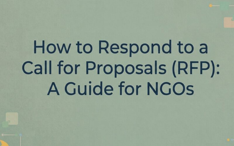 How to Respond to a Call for Proposals (RFP): A Guide for NGOs
