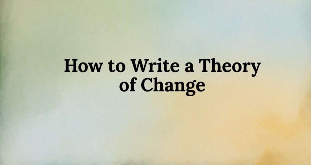 How to Write a Theory of Change