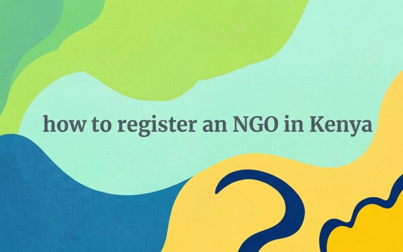 How to Register an NGO/PBO in Kenya