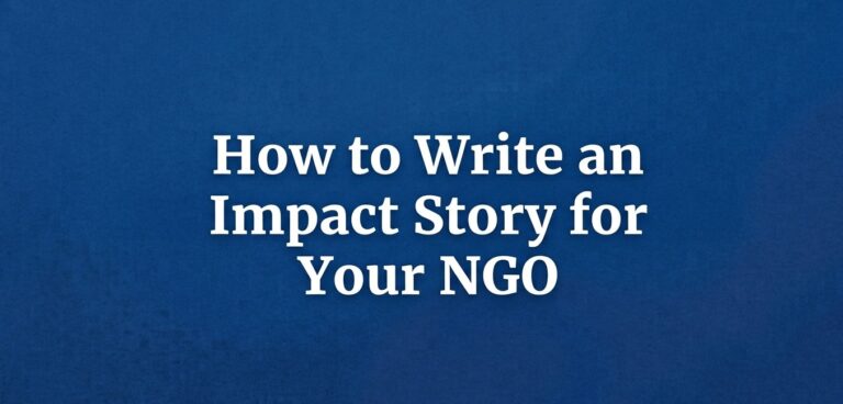 How to Write an Impact Story for Your NGO (With Examples)